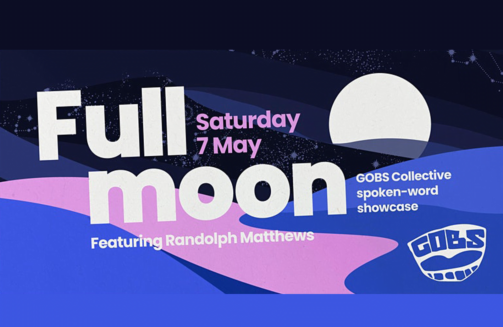 Full Moon: GOBS Collective Showcase with Randolph Matthews